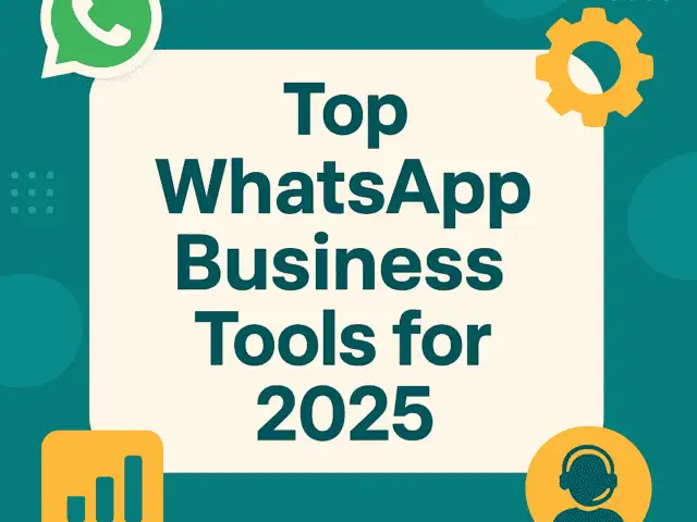 Top WhatsApp Business Tools for 2025 to Grow Your Brand and Automate Communication